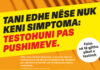 TANI EDHE NËSE NUK KENI SIMPTOMA: TESTOHUNI PAS PUSHIMEVE.